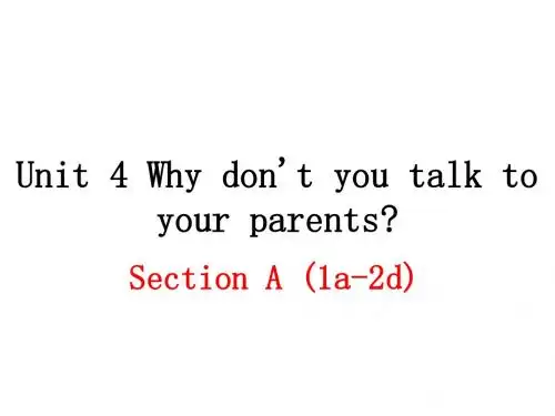 八年级下册人教版英语教学课件Unit 4 Why don't you talk to your parents1.Unit4第一课时
