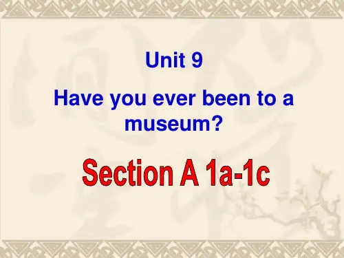 Unit 9 Have you ever been to a museum  Section A (1a-1c)教学课件