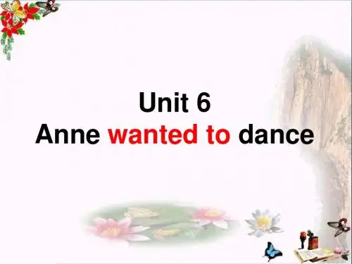 六年级英语下册Unit6《Annewantedtodance》 优秀课件1(新版)湘少版