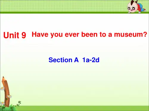 《Unit 9 Have you ever been to a museum？》单元课件(公开课)