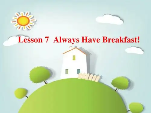 六年级英语下册Lesson7《Alwayshavebreakfast》 优秀课件2(新版)冀教版(三起)