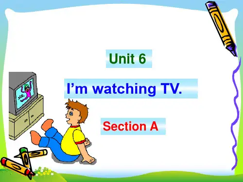 【最新】人教版七年级英语下册Unit 6 I’m watching TV精品课件(93张).ppt