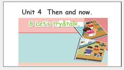 Unit4ThenandnowPartBLet'stryLet'stalk(课件)人教PEP版英语六