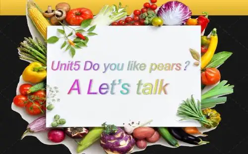 Unit5 Do you like pears  A let’s learn. 课件(25张PPT)  三年级英语(下)人教版