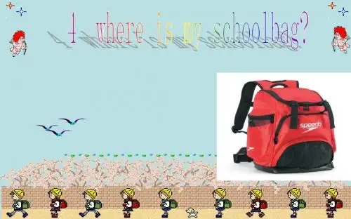 Unit 4 Where's my schoolbag 课件10 (人教新目标Go for it七年级上册)