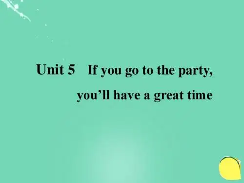 八年级(下)英语Unit5《If you go to the party,you’ll have a great time!》课件1