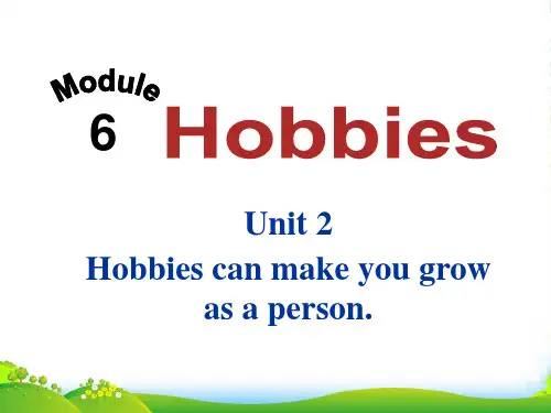 外研版八年级英语下册Module6 Hobbies Unit2 Hobbies can make y