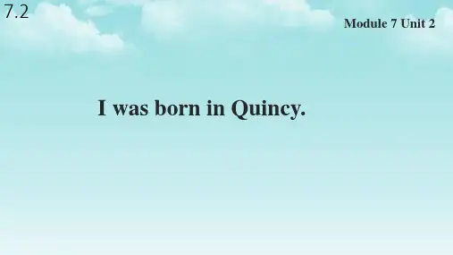 外研版七年级英语下册Module 7 Unit 2 I was born in Quincy课件