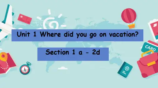 Where did you go on vacation Section A 1a-2d课件+音频