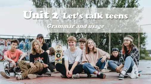 Unit 2 Let's talk teens Grammar and Usage高 中英语必修一册