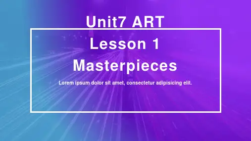 Unit7ArtLesson1Masterpieces课件高中英语北师大版_3