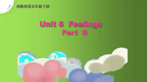 Unit6FeelingsPartB(课件)闽教版英语五年级下册