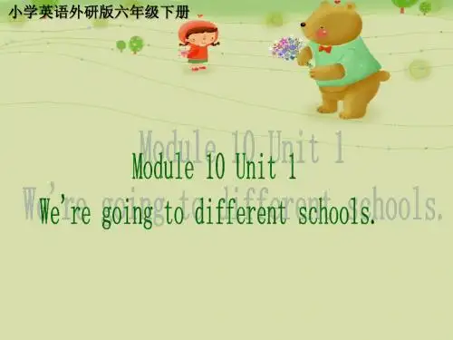 小学英语外研版(三起)六年级下册Module10Unit1Weregoingtodifferentschools课件1
