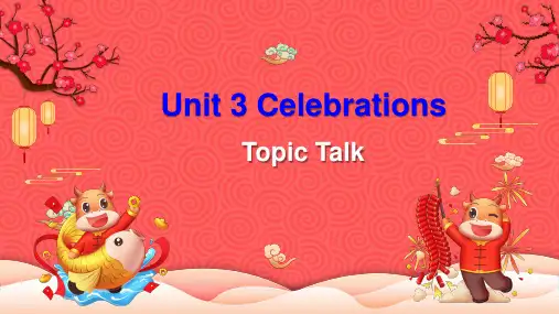 Unit 3 Celebrations Topic Talk (含视频)(教学课件)-高中英语