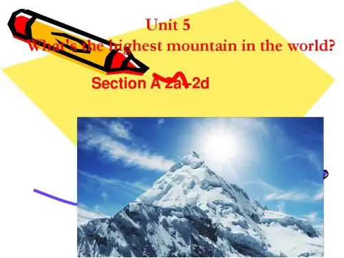 新鲁教版八年级英语上册Unit5 What's the highest mountain  section A 2a-2d 公开课课件(21张PPT)