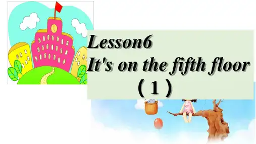 小学英语六年级上册Lesson 6 It's on the fifth floor课件
