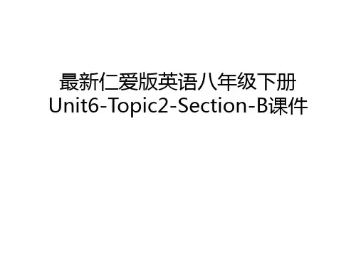 最新仁爱版英语八年级下册Unit6-Topic2-Section-B课件演示教学