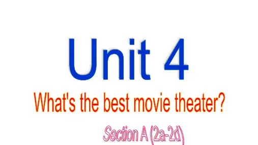 八年级上unit4_what's_the_best_movie_theater_公开课SectionA_2(2a_2d)