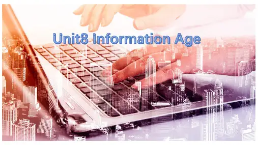 中职英语拓展模块Uint_8《Information_Age》