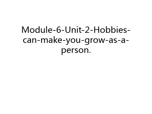 Module-6-Unit-2-Hobbies-can-make-you-grow-as-a-person.教学内容