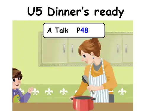 PEP英语四年级上册U5 Dinner's ready A Talk课件