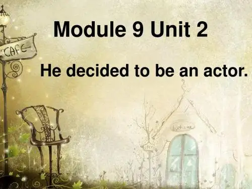 外研版 七年级英语 下册 课件 Module 9 Unit 2  He decided to be an actor(共18张PPT)