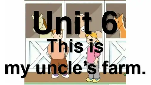 Unit6Thisismyuncle'sfarm!复习(课件)新概念英语青少版StarterB