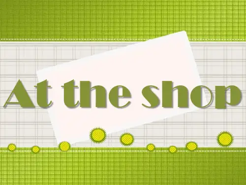 《At the shop》PPT课件