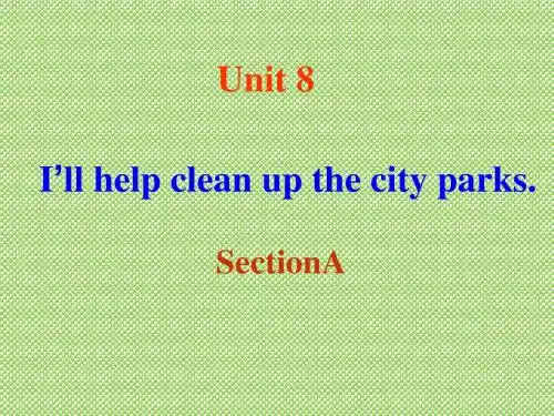 Unit8IllhelpcleanupthecityparksSectionA课件(人教新目标九年级全册)