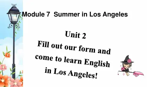 外研版英语课件八下Module7-Unit2-Fill-out-our-form-and-come-to-learn-English-in-Los-Angeles