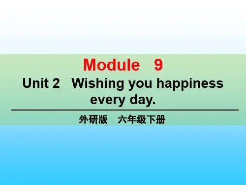 最新小学英语(外研版三起)六年级下册Module 9 Unit 2 Wishing you happiness everyday公开课课件