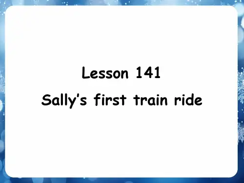 Lesson141142Sally’sfirsttrainride(课件)新概念英语第一册