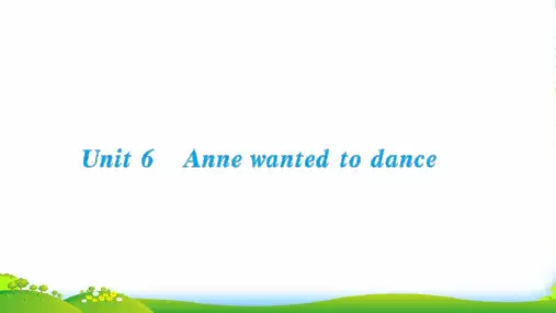 春六年级英语下册 Unit 6 Anne wanted to dance习题课件 湘少版