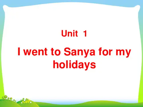 新人教精通版六年级英语下册：Unit 1 I went Sanya for my holidays Lesson 2课件 1.ppt