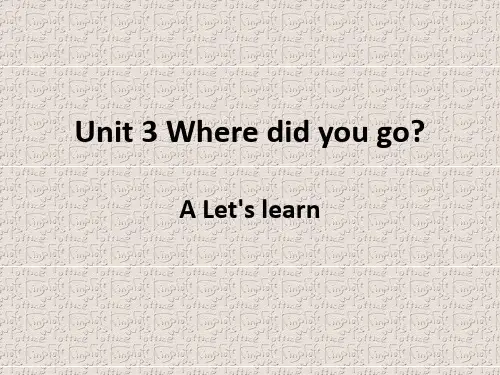 新版PEP六年级下册Unit3_Where_did_you_go_A_Lets_learn课件