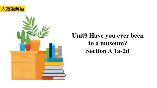 Unit9 Have you ever been to a museumSectionA 课件