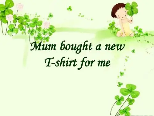 《Mum bought a new T-shirt for me》PPT精选教学课件