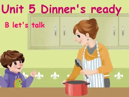 人教版PEP英语四年级上册Unit5 Dinner's ready B lets talk课件等.ppt