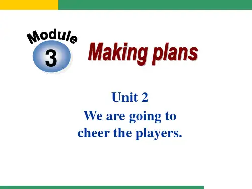 Module_3Unit_2_We_are_going_to_cheeer_the_players.
