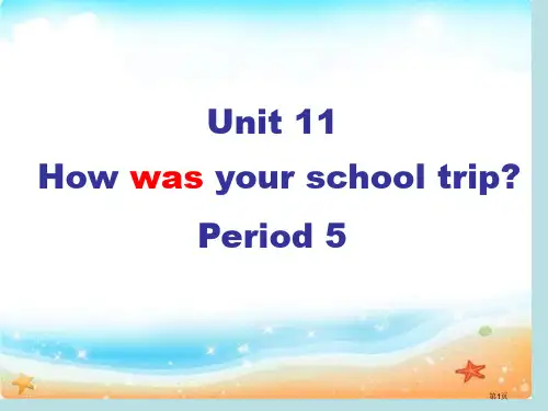 Unit11howwasyourschooltrip阅读课公开课获奖课件