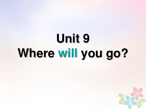 2019年春学期小学英语(广州版)六年级下册《Unit 9 Where will you go》PPT课件
