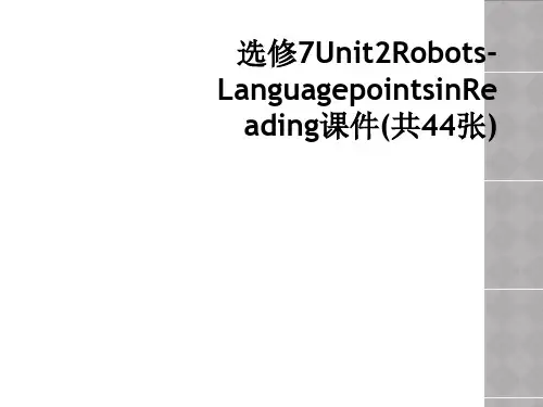 选修7Unit2Robots-LanguagepointsinReading课件(共44张)
