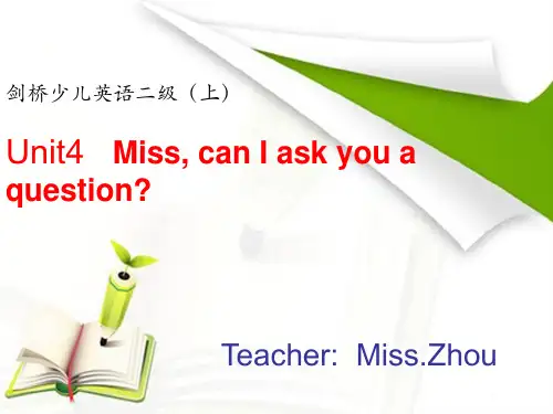 剑桥少儿英语二级上unit4Miss-can-I-ask-you-a-question(第一次课)
