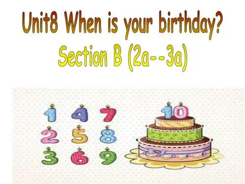 【最新】人教版七年级英语上册Unit8 When is your birthday SectionB (2a--3a)说课课件(共24张PPT)