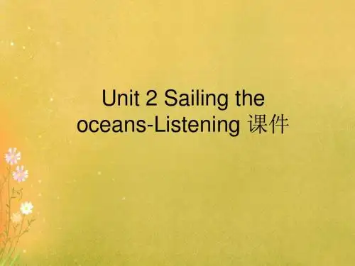 Unit 2 Sailing the oceans-Listening 课件-人教选修9精品