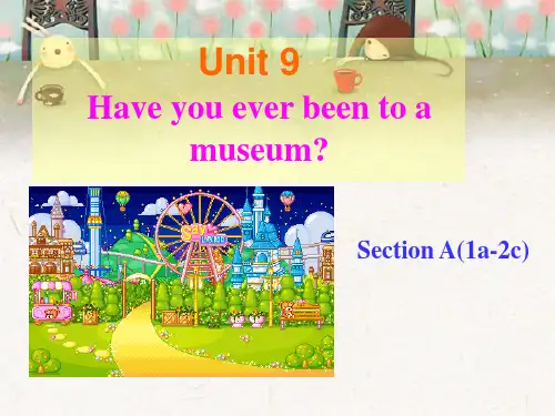 unit 9 Have you ever been to a museum全单元课件