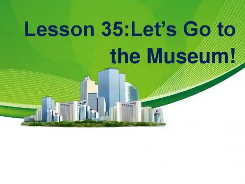 冀教版(新)七年级英语上册Unit6 Let''s  go .Lesson35 Let''s go to the museum.(共17张PPT )