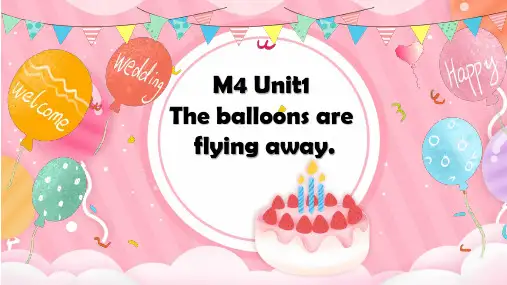 外研版英语六年级下册Module4 Unit1Theballoonsareflyingaway课件