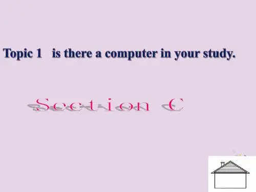 七年级英语下册Unit6OurlocalareaTopic1IsthereacomputerinyourstudySectionC课件1新版仁爱版