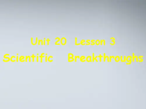 高中英语 Unit 20 Lesson 3 Scientific Breakthroughs 课件 